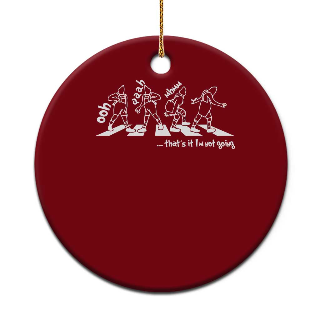 Funny Xmas Grin Ceramic Ornament Thats It Im Not Going TS10 1pc Red Print Your Wear