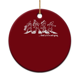 Funny Xmas Grin Ceramic Ornament Thats It Im Not Going TS10 1pc Red Print Your Wear