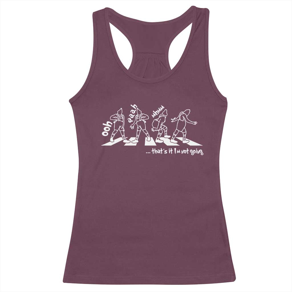Funny Christmas Grin Racerback Tank Top Thats It Im Not Going TS10 Maroon Print Your Wear