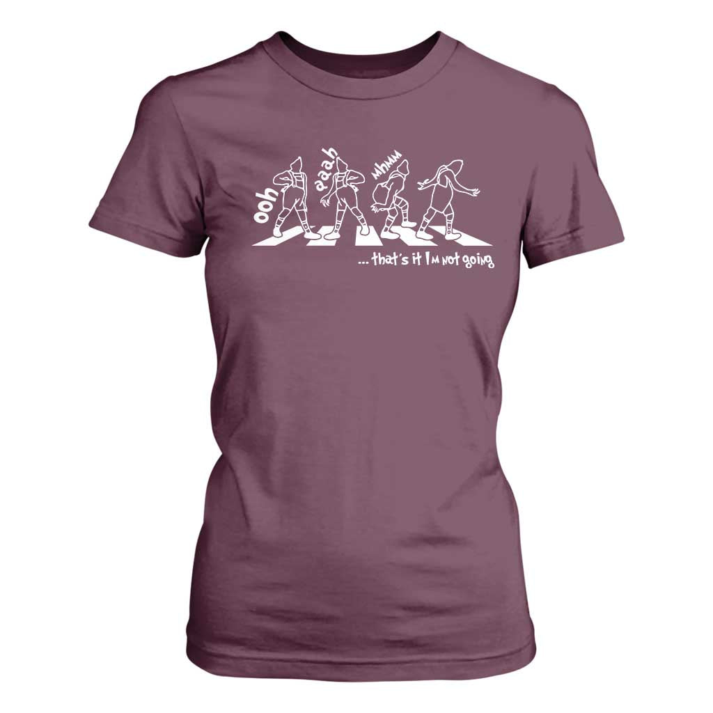 Funny Christmas Grin T Shirt For Women Thats It Im Not Going TS10 Maroon Print Your Wear