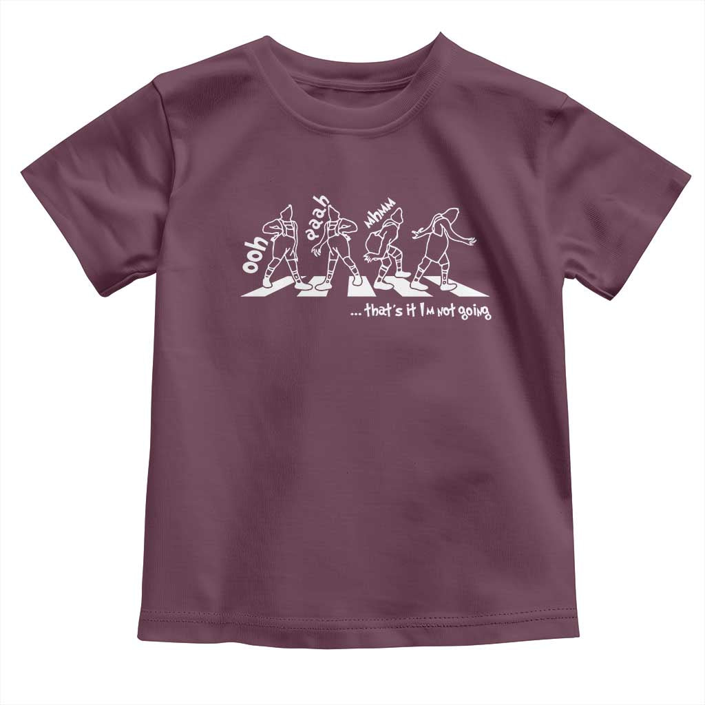 Funny Christmas Grin Toddler T Shirt Thats It Im Not Going TS10 Maroon Print Your Wear