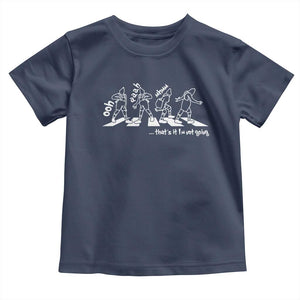 Funny Christmas Grin Toddler T Shirt Thats It Im Not Going TS10 Navy Print Your Wear