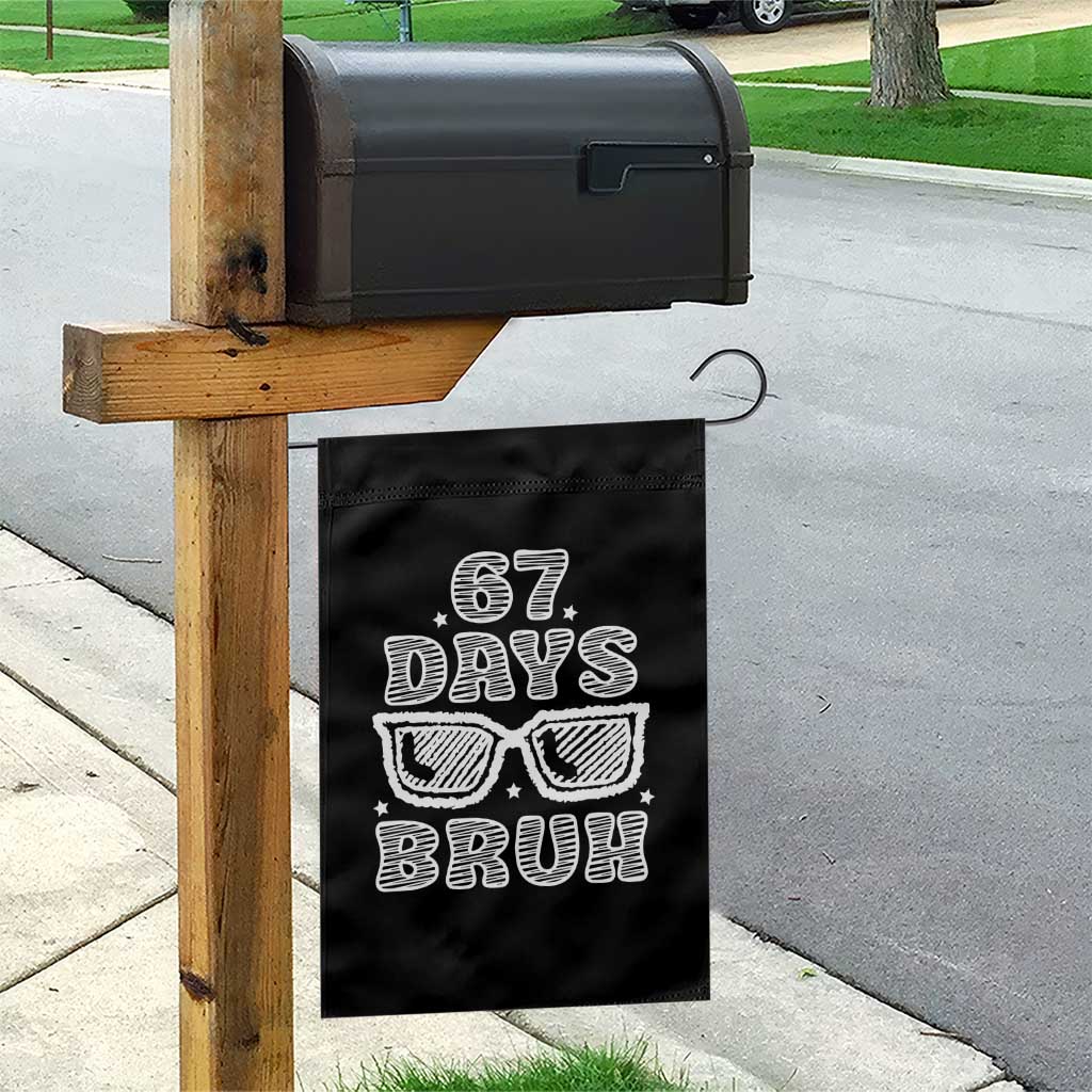 Bruh 67 Days of School Garden Flag Funny Six Seven 6 7 Teen Gen Z Alpha Meme Teacher TS10 Print Your Wear