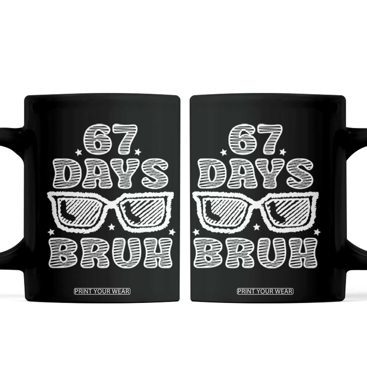 Bruh 67 Days of School Coffee Mug Funny Six Seven 6 7 Teen Gen Z Alpha Meme Teacher TS10 Black Print Your Wear