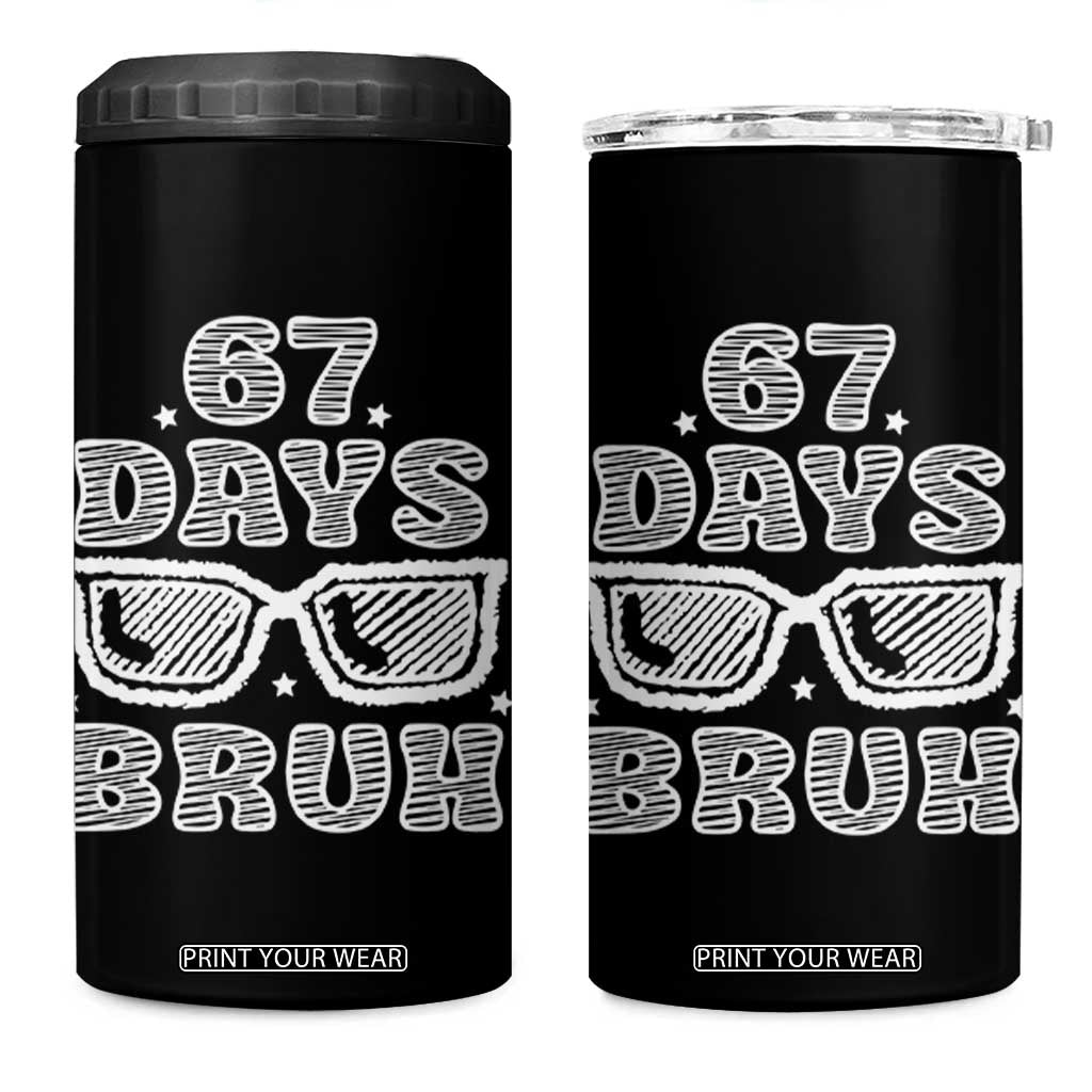 Bruh 67 Days of School 4 in 1 Can Cooler Tumbler Funny Six Seven 6 7 Teen Gen Z Alpha Meme Teacher TS10 One Size: 16 oz Black Print Your Wear