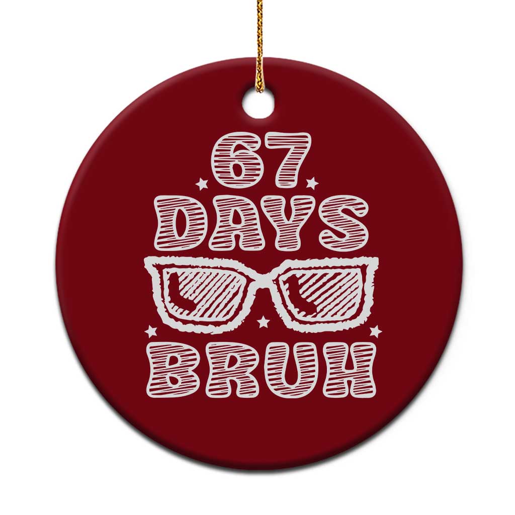 Bruh 67 Days of School Ceramic Ornament Funny Six Seven 6 7 Teen Gen Z Alpha Meme Teacher TS10 1pc Red Print Your Wear