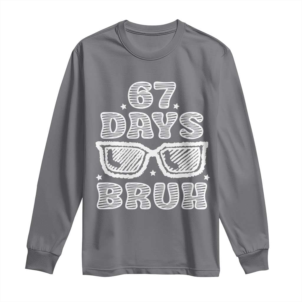 Bruh 67 Days of School Long Sleeve Shirt Funny Six Seven 6 7 Teen Gen Z Alpha Meme Teacher TS10 Charcoal Print Your Wear