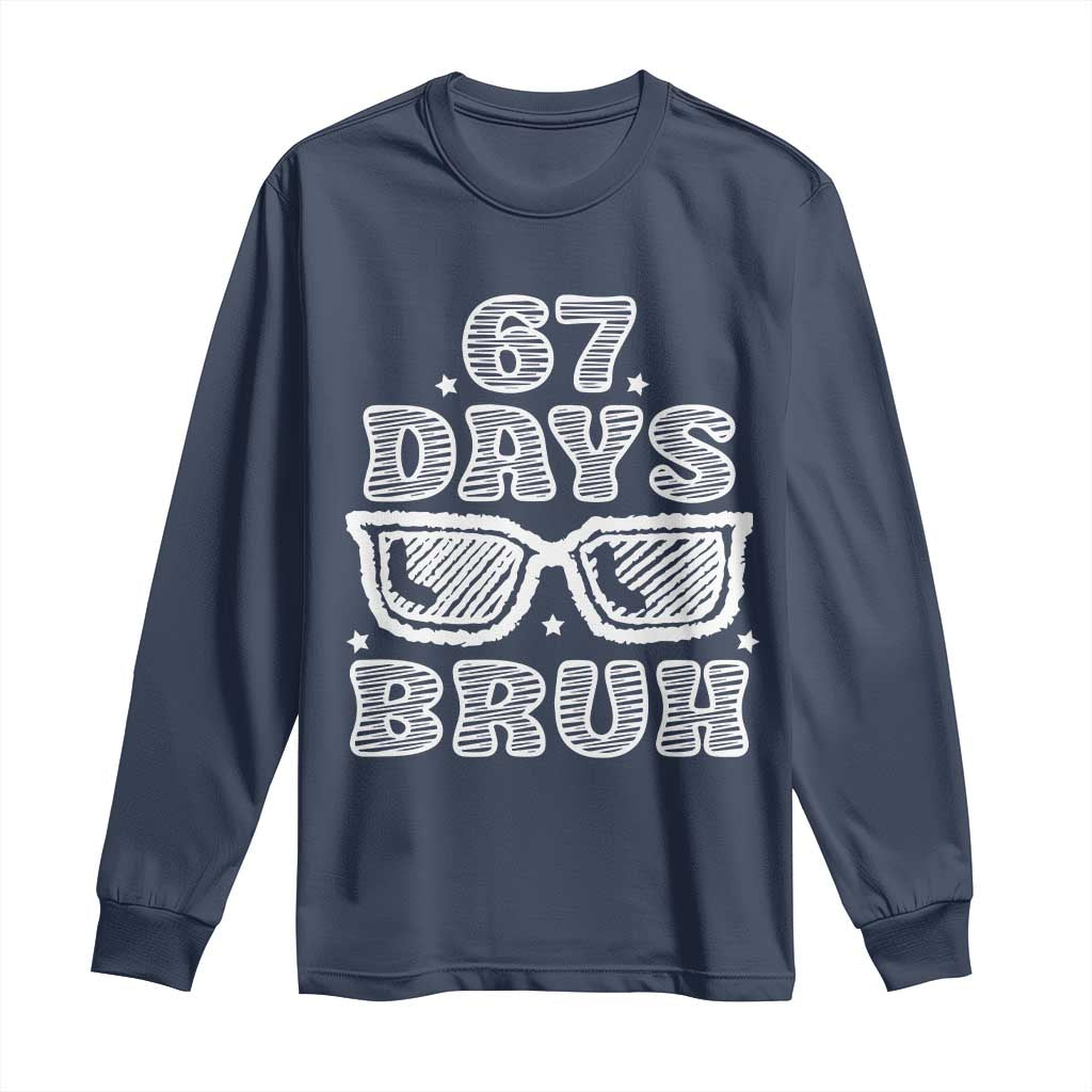 Bruh 67 Days of School Long Sleeve Shirt Funny Six Seven 6 7 Teen Gen Z Alpha Meme Teacher TS10 Navy Print Your Wear