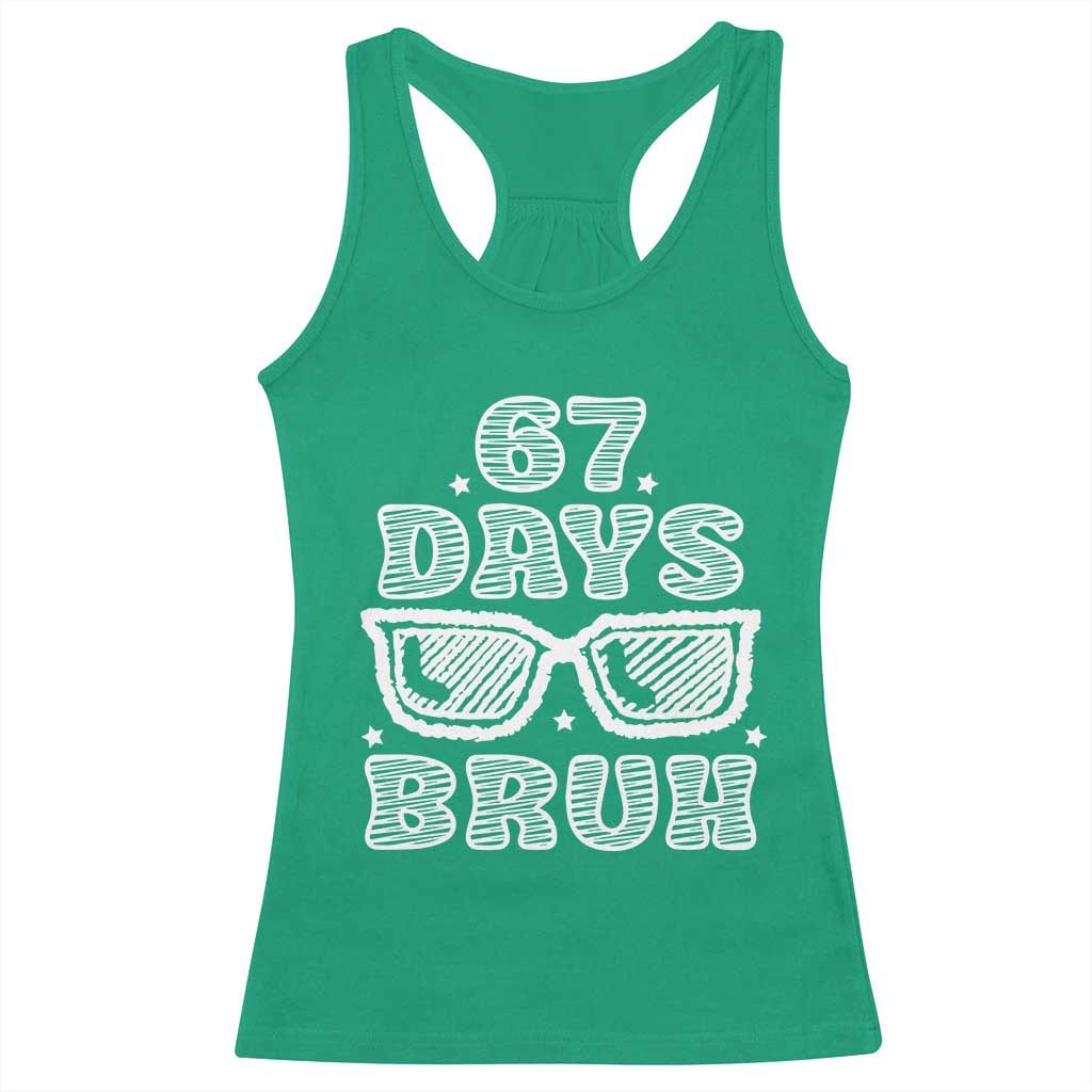 Bruh 67 Days of School Racerback Tank Top Funny Six Seven 6 7 Teen Gen Z Alpha Meme Teacher TS10 Irish Green Print Your Wear