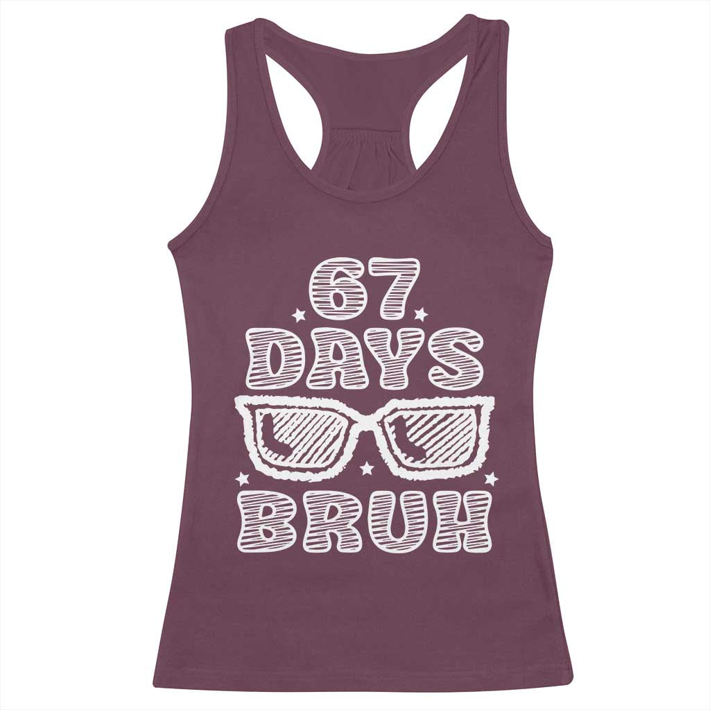 Bruh 67 Days of School Racerback Tank Top Funny Six Seven 6 7 Teen Gen Z Alpha Meme Teacher TS10 Maroon Print Your Wear