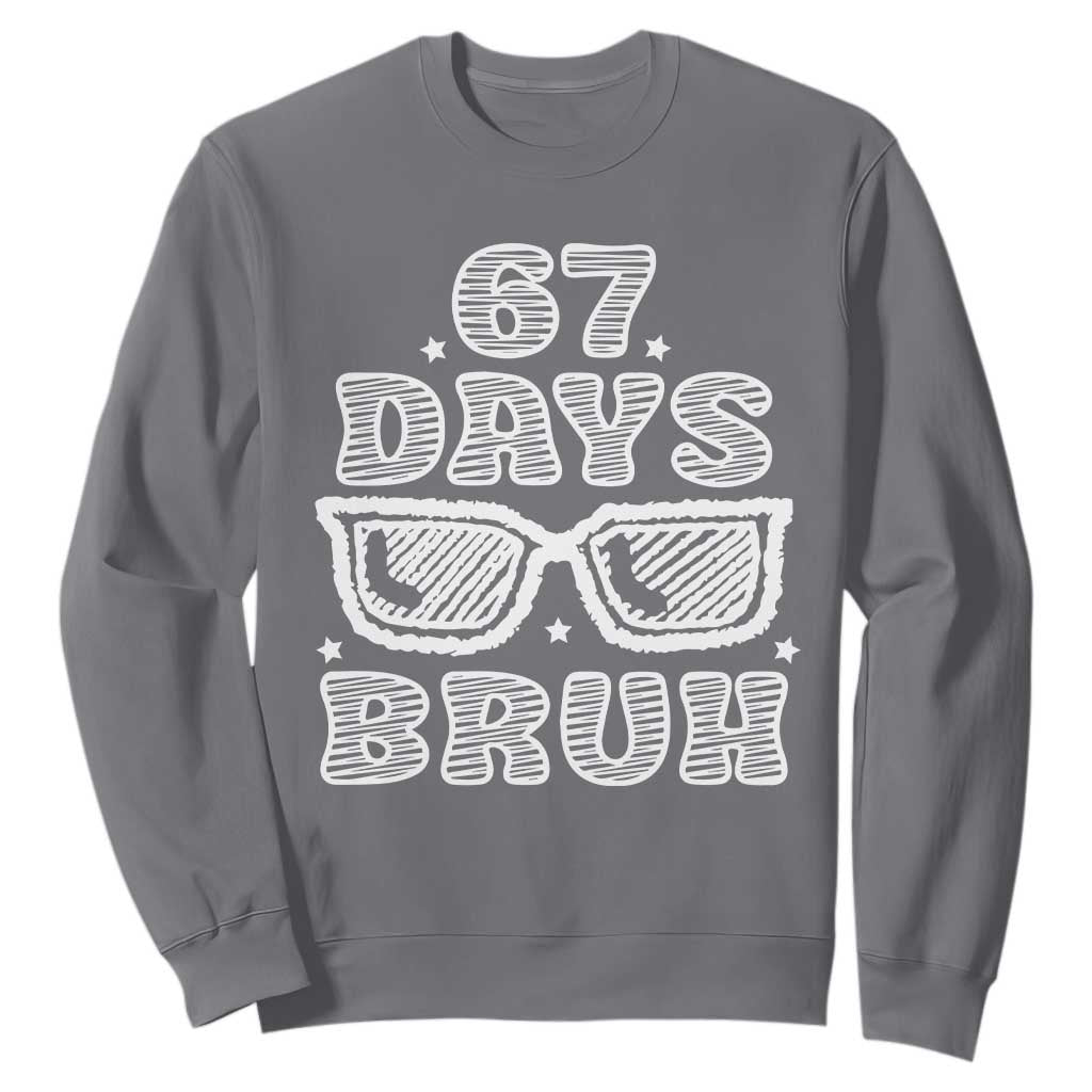 Bruh 67 Days of School Sweatshirt Funny Six Seven 6 7 Teen Gen Z Alpha Meme Teacher TS10 Charcoal Print Your Wear