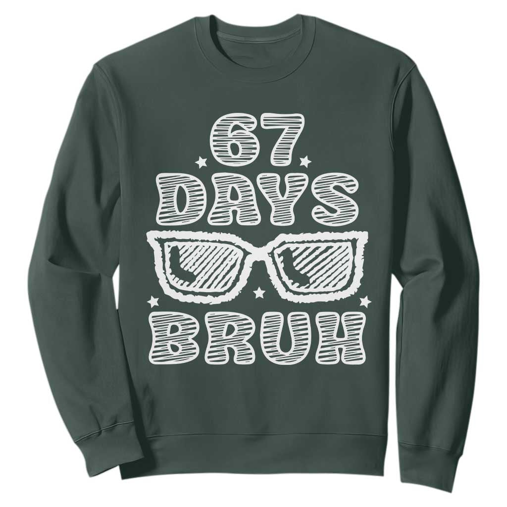 Bruh 67 Days of School Sweatshirt Funny Six Seven 6 7 Teen Gen Z Alpha Meme Teacher TS10 Dark Forest Green Print Your Wear