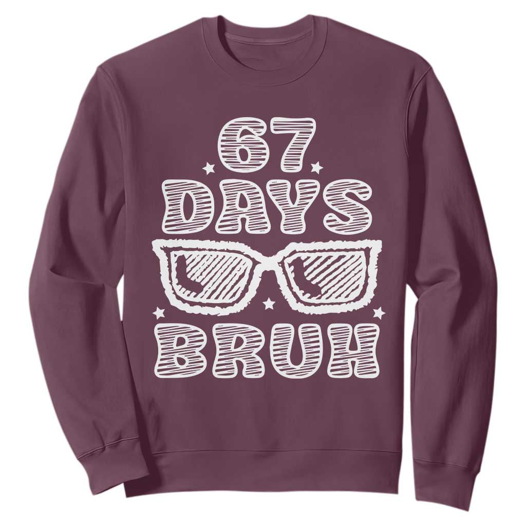 Bruh 67 Days of School Sweatshirt Funny Six Seven 6 7 Teen Gen Z Alpha Meme Teacher TS10 Maroon Print Your Wear