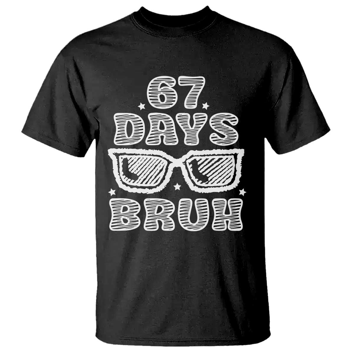 Bruh 67 Days of School T Shirt Funny Six Seven 6 7 Teen Gen Z Alpha Meme Teacher TS10 Black Print Your Wear