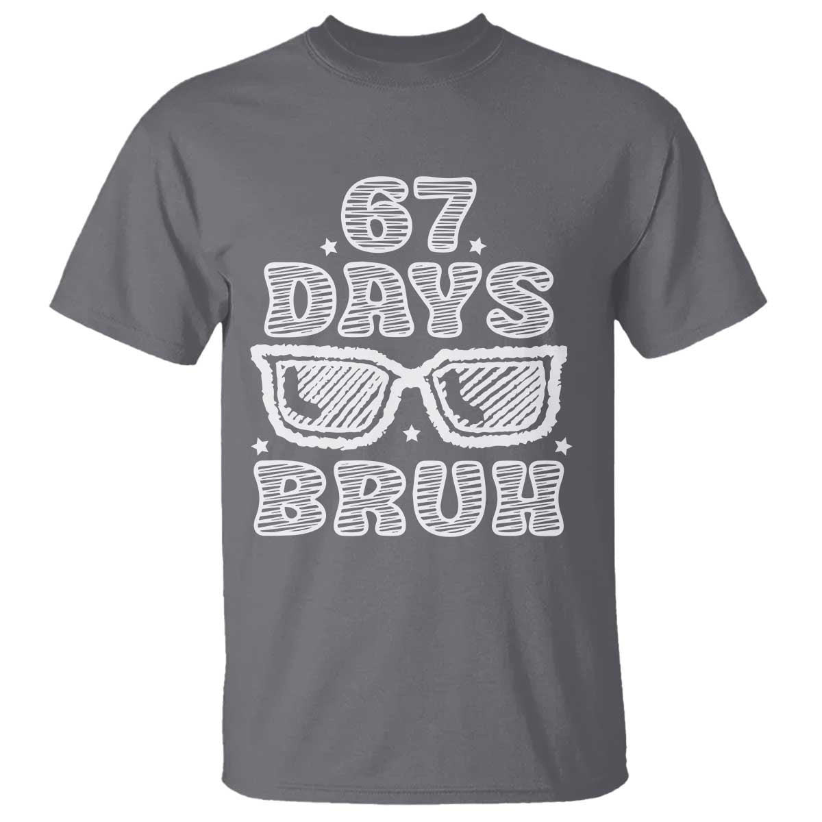 Bruh 67 Days of School T Shirt Funny Six Seven 6 7 Teen Gen Z Alpha Meme Teacher TS10 Charcoal Print Your Wear