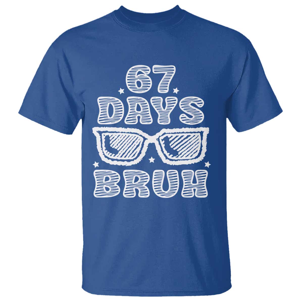 Bruh 67 Days of School T Shirt Funny Six Seven 6 7 Teen Gen Z Alpha Meme Teacher TS10 Royal Blue Print Your Wear