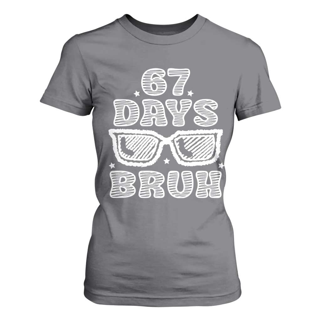 Bruh 67 Days of School T Shirt For Women Funny Six Seven 6 7 Teen Gen Z Alpha Meme Teacher TS10 Charcoal Print Your Wear