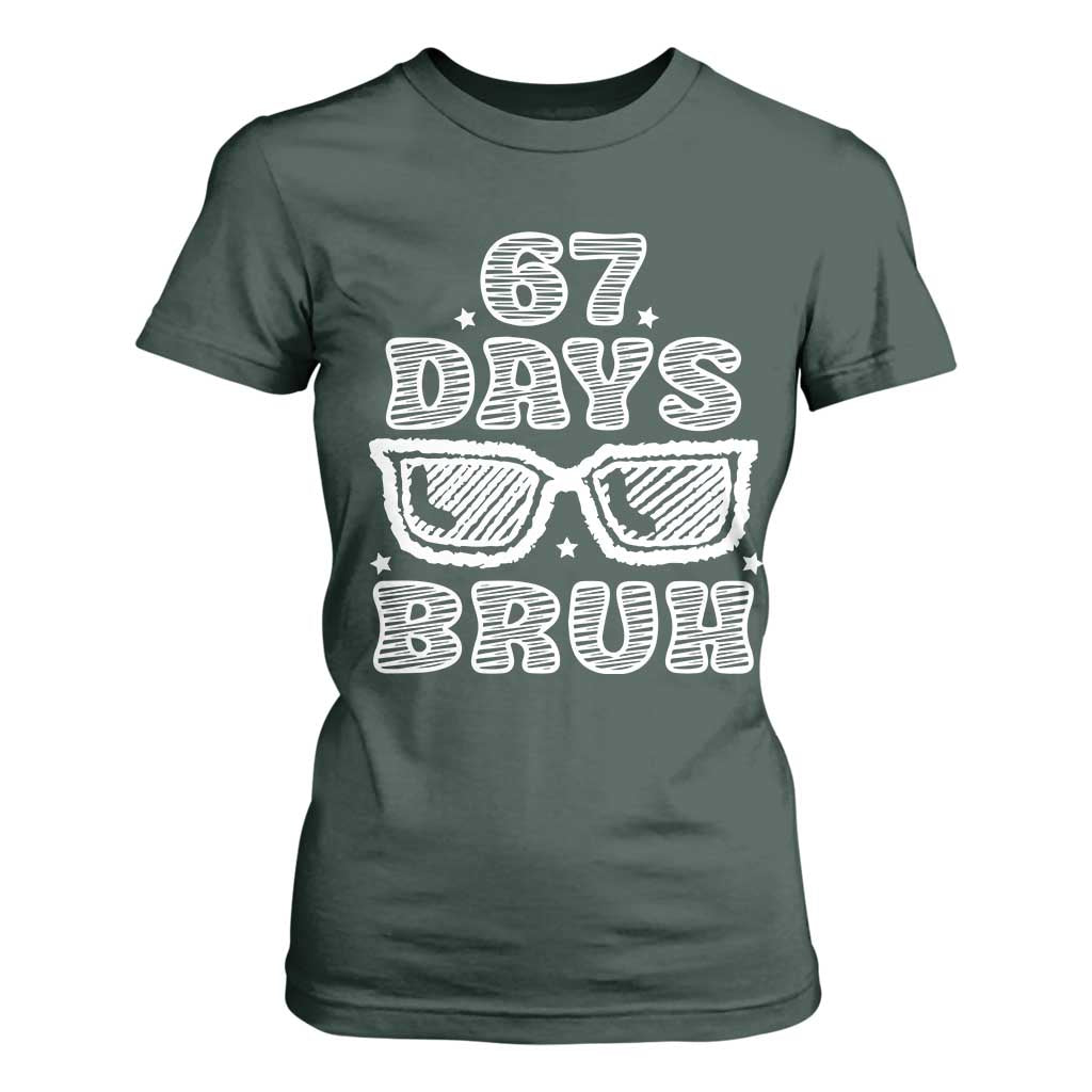 Bruh 67 Days of School T Shirt For Women Funny Six Seven 6 7 Teen Gen Z Alpha Meme Teacher TS10 Dark Forest Green Print Your Wear