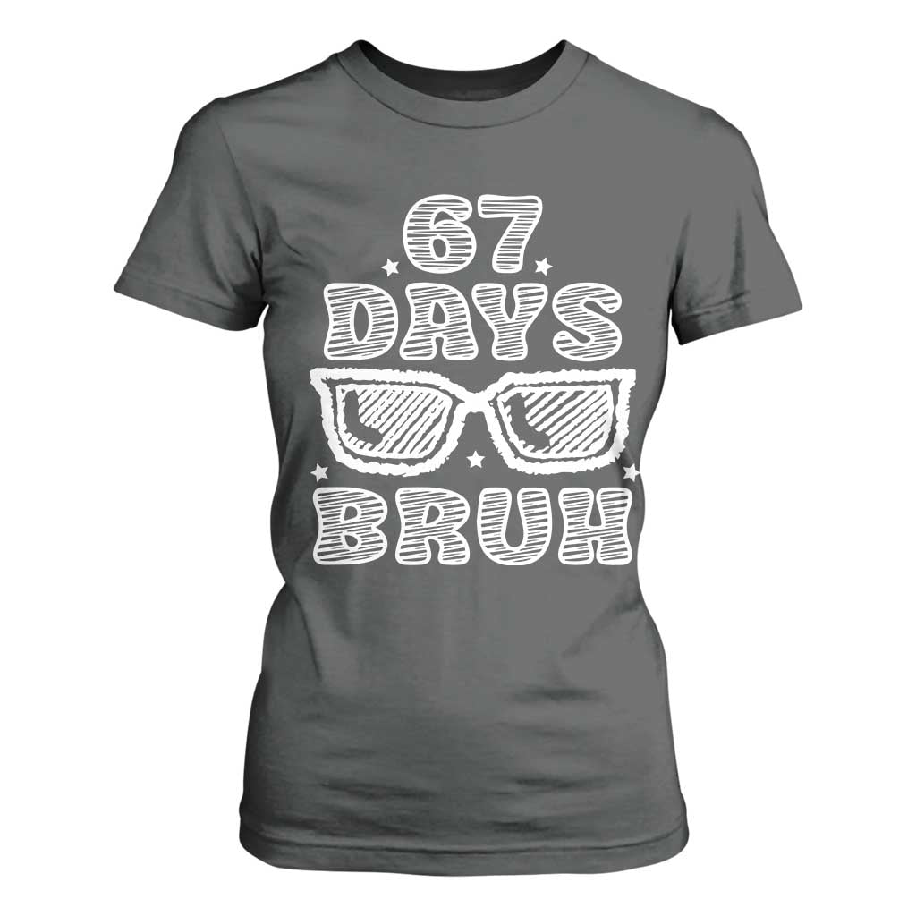 Bruh 67 Days of School T Shirt For Women Funny Six Seven 6 7 Teen Gen Z Alpha Meme Teacher TS10 Dark Heather Print Your Wear