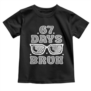 Bruh 67 Days of School Toddler T Shirt Funny Six Seven 6 7 Teen Gen Z Alpha Meme Teacher TS10 Black Print Your Wear