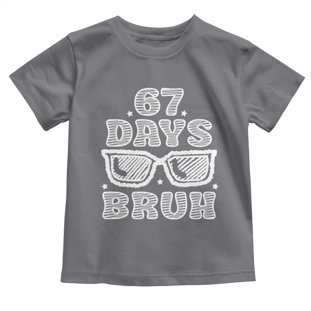 Bruh 67 Days of School Toddler T Shirt Funny Six Seven 6 7 Teen Gen Z Alpha Meme Teacher TS10 Charcoal Print Your Wear