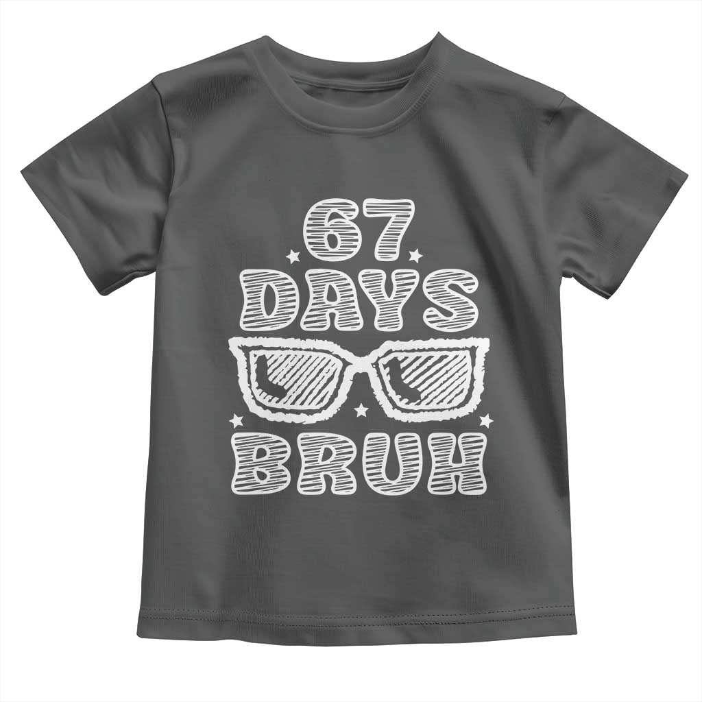 Bruh 67 Days of School Toddler T Shirt Funny Six Seven 6 7 Teen Gen Z Alpha Meme Teacher TS10 Dark Heather Print Your Wear