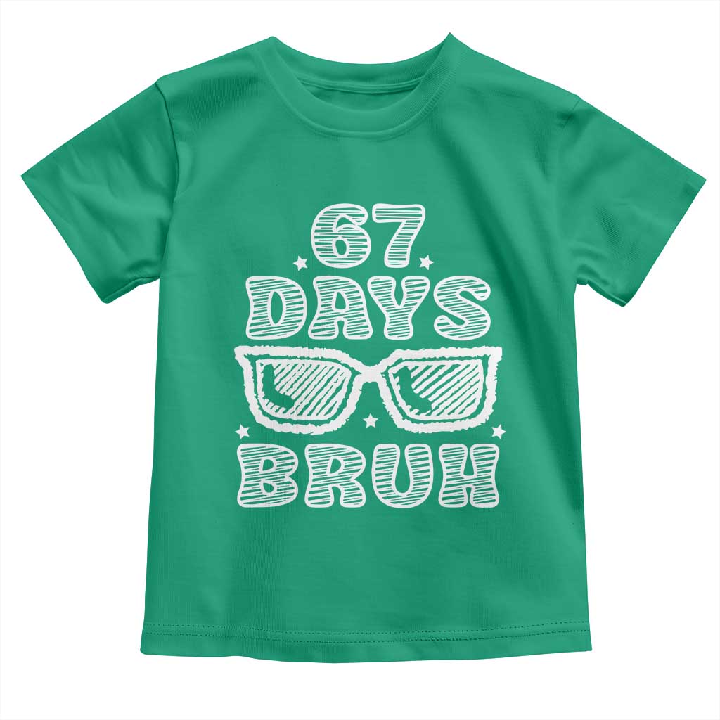 Bruh 67 Days of School Toddler T Shirt Funny Six Seven 6 7 Teen Gen Z Alpha Meme Teacher TS10 Irish Green Print Your Wear