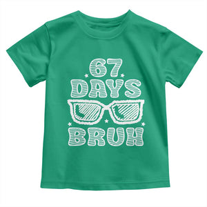 Bruh 67 Days of School Toddler T Shirt Funny Six Seven 6 7 Teen Gen Z Alpha Meme Teacher TS10 Irish Green Print Your Wear