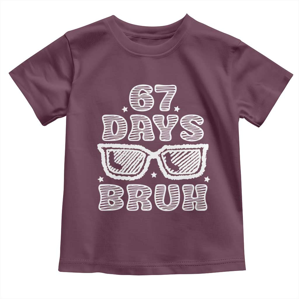 Bruh 67 Days of School Toddler T Shirt Funny Six Seven 6 7 Teen Gen Z Alpha Meme Teacher TS10 Maroon Print Your Wear