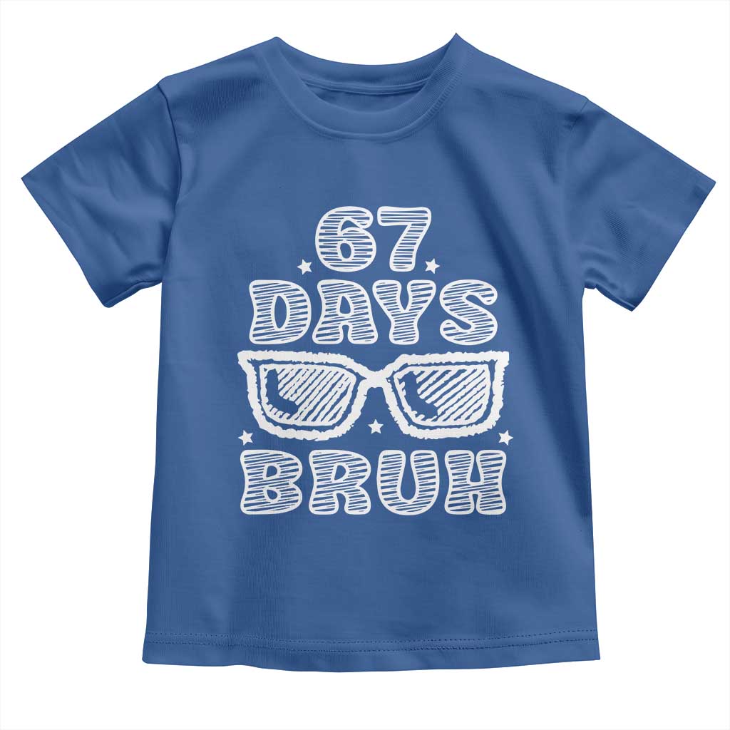 Bruh 67 Days of School Toddler T Shirt Funny Six Seven 6 7 Teen Gen Z Alpha Meme Teacher TS10 Royal Blue Print Your Wear