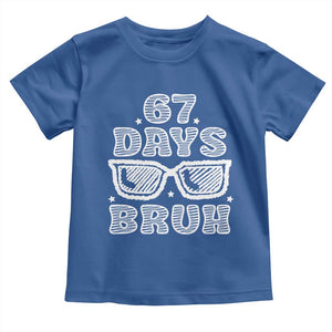 Bruh 67 Days of School Toddler T Shirt Funny Six Seven 6 7 Teen Gen Z Alpha Meme Teacher TS10 Royal Blue Print Your Wear