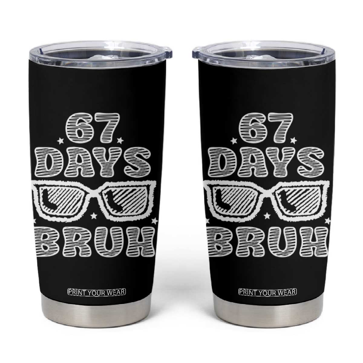 Bruh 67 Days of School Tumbler Cup Funny Six Seven 6 7 Teen Gen Z Alpha Meme Teacher TS10 Black Print Your Wear