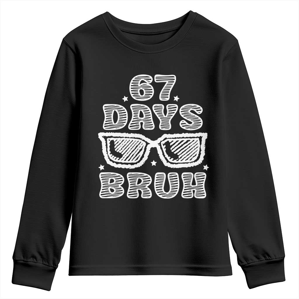 Bruh 67 Days of School Youth Sweatshirt Funny Six Seven 6 7 Teen Gen Z Alpha Meme Teacher TS10 Black Print Your Wear
