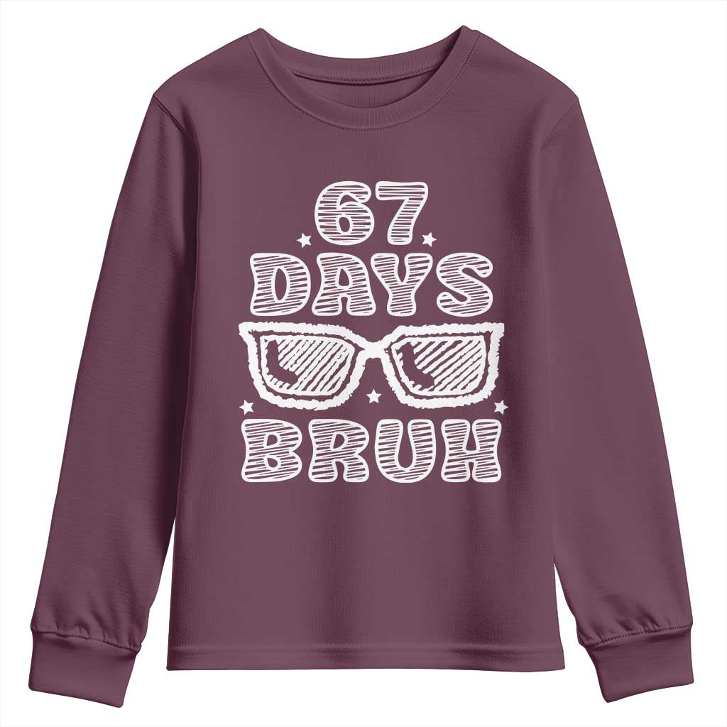 Bruh 67 Days of School Youth Sweatshirt Funny Six Seven 6 7 Teen Gen Z Alpha Meme Teacher TS10 Maroon Print Your Wear