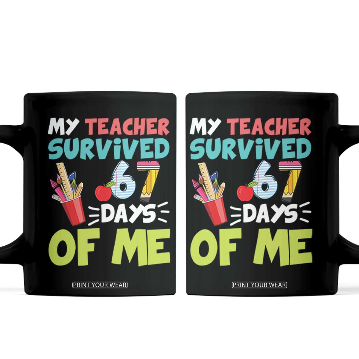 My Teacher Survived 67 Days Of Me Coffee Mug Funny Six Seven Teen Gen Z Alpha Meme TS10 Black Print Your Wear