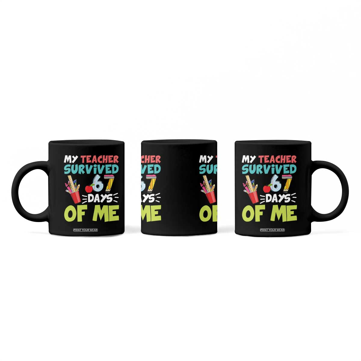 My Teacher Survived 67 Days Of Me Coffee Mug Funny Six Seven Teen Gen Z Alpha Meme TS10 Print Your Wear