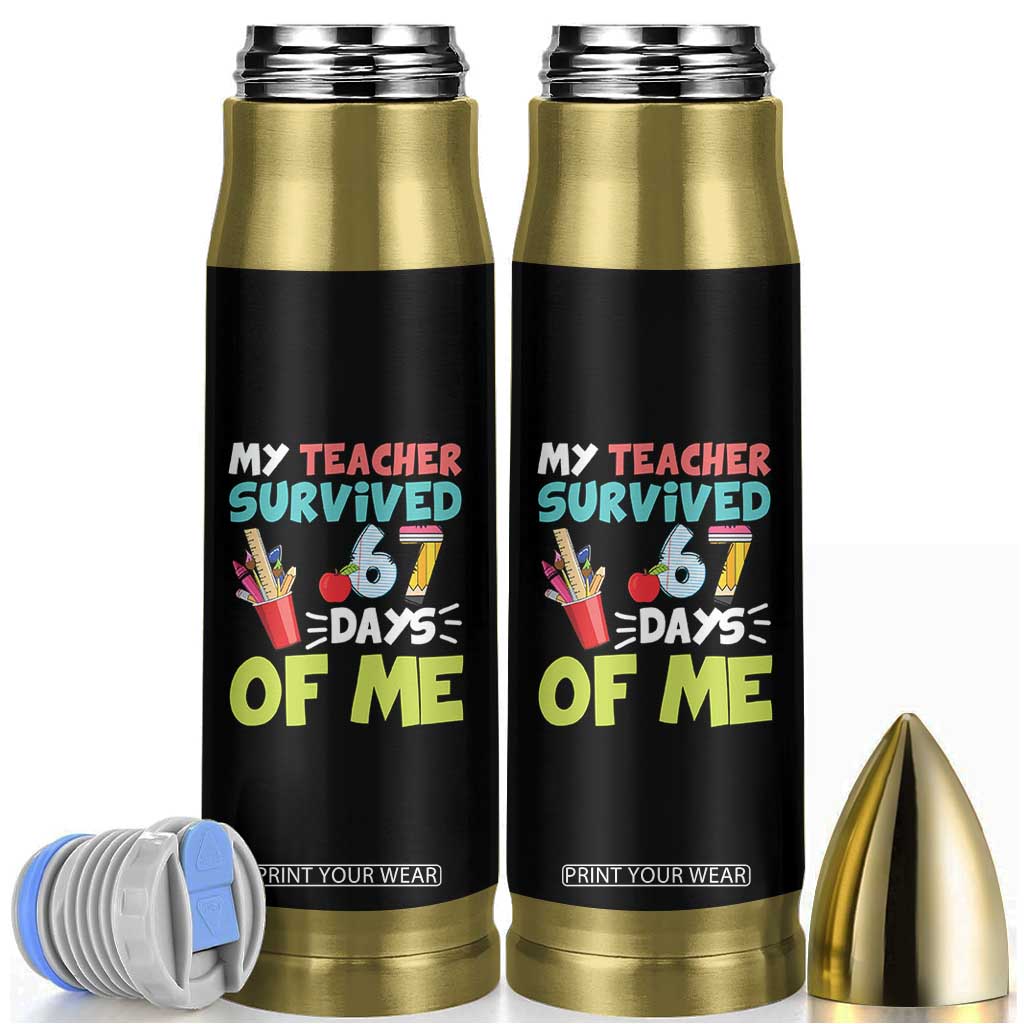 My Teacher Survived 67 Days Of Me Bullet Tumbler Funny Six Seven Teen Gen Z Alpha Meme TS10 Black Print Your Wear