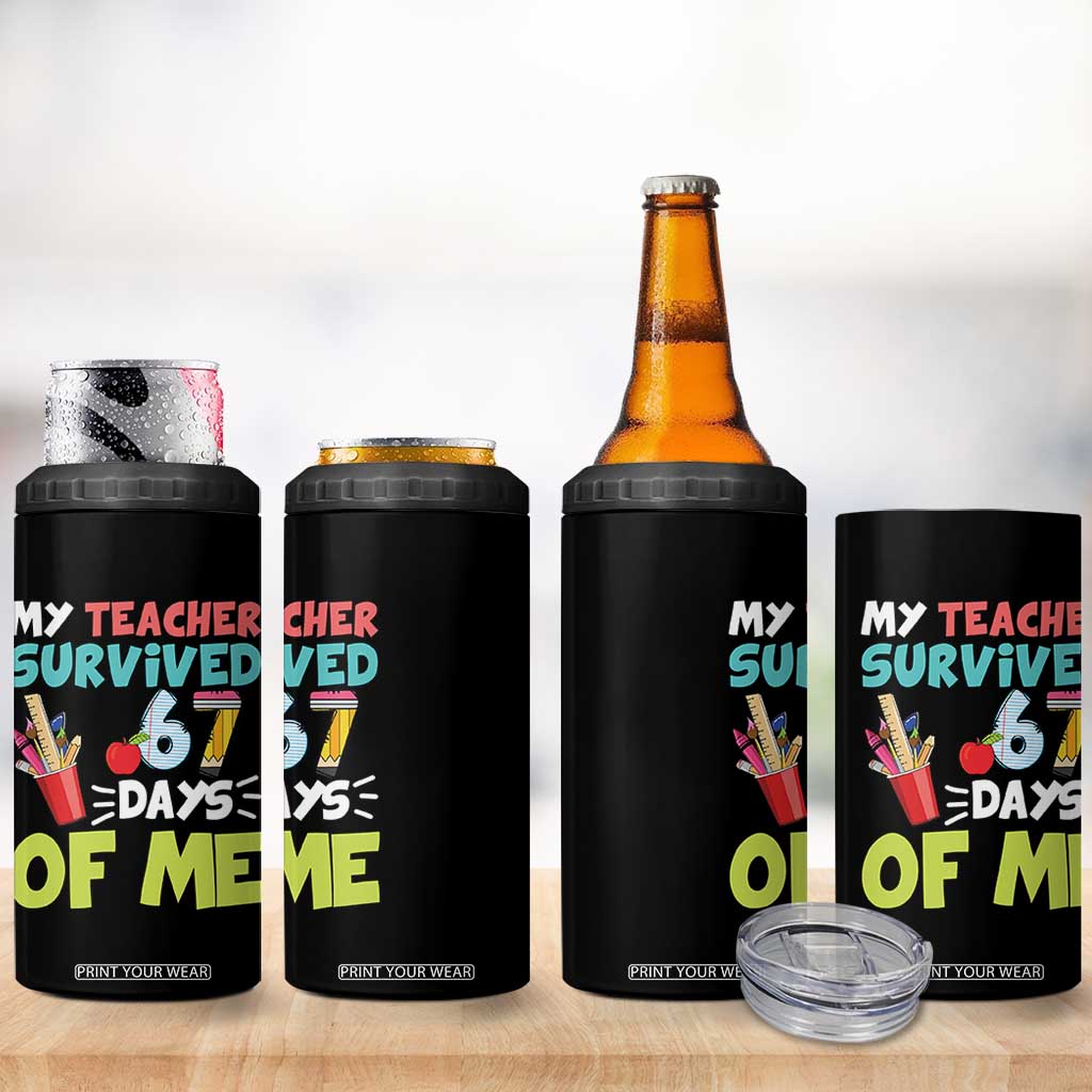 My Teacher Survived 67 Days Of Me 4 in 1 Can Cooler Tumbler Funny Six Seven Teen Gen Z Alpha Meme TS10 Print Your Wear