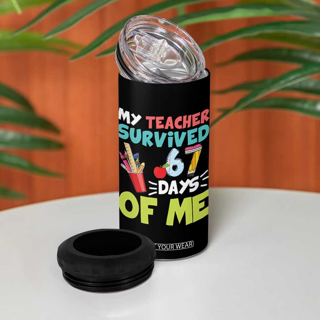 My Teacher Survived 67 Days Of Me 4 in 1 Can Cooler Tumbler Funny Six Seven Teen Gen Z Alpha Meme TS10 Print Your Wear