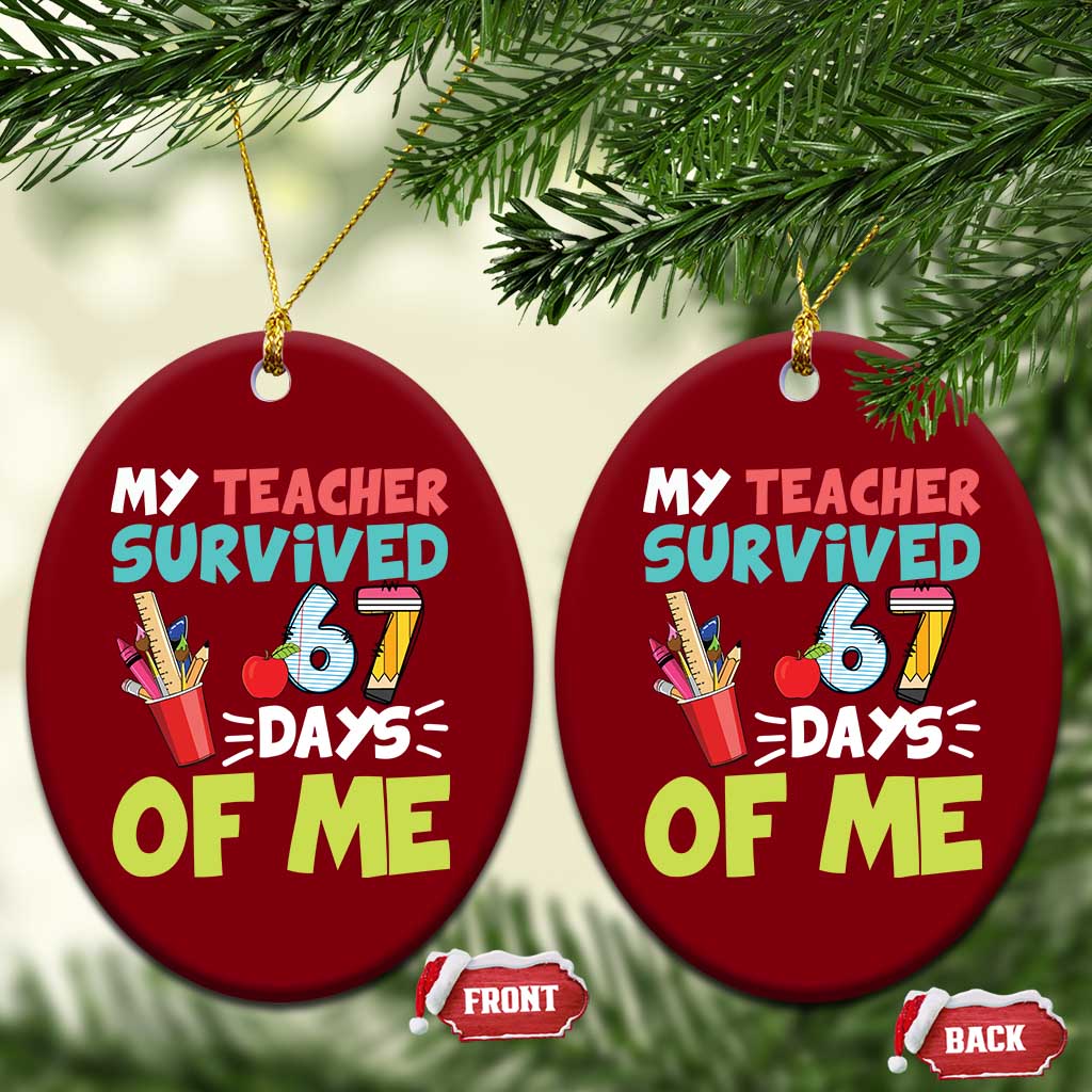 My Teacher Survived 67 Days Of Me Ceramic Ornament Funny Six Seven Teen Gen Z Alpha Meme TS10 Print Your Wear