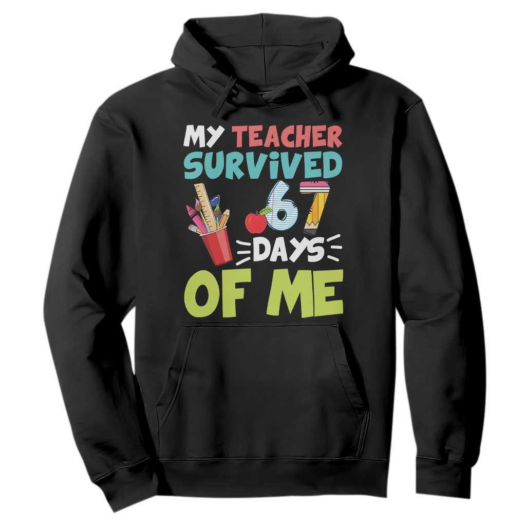 My Teacher Survived 67 Days Of Me Hoodie Funny Six Seven Teen Gen Z Alpha Meme TS10 Black Print Your Wear
