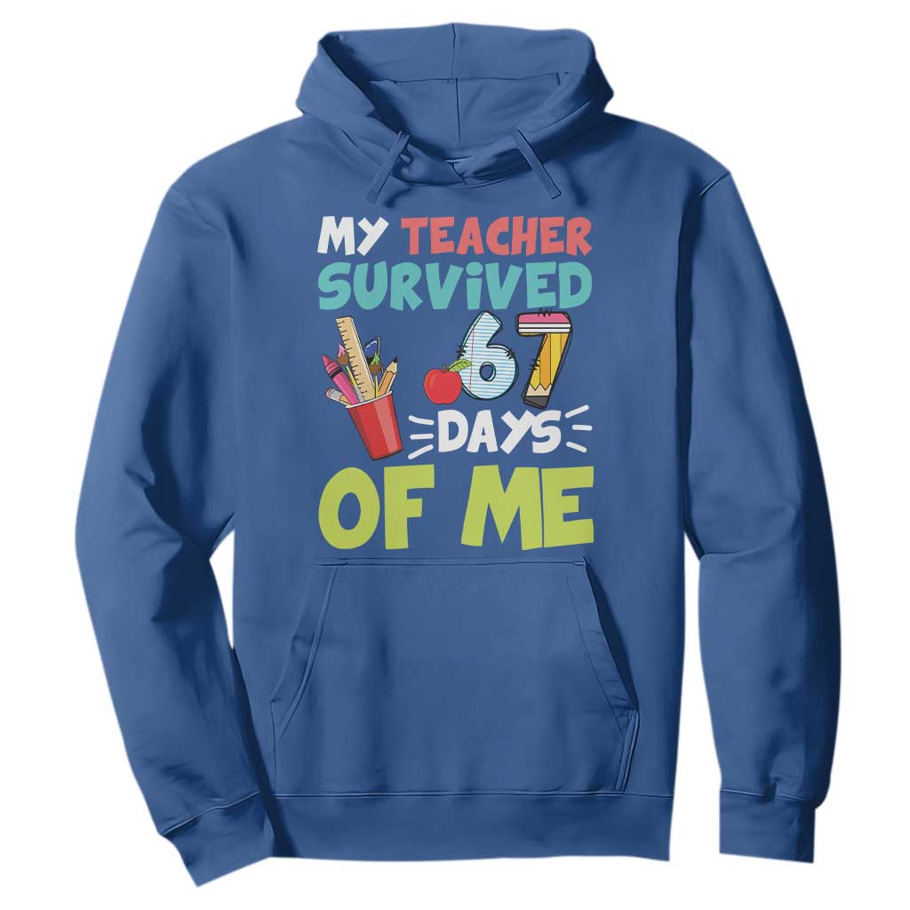 My Teacher Survived 67 Days Of Me Hoodie Funny Six Seven Teen Gen Z Alpha Meme TS10 Royal Blue Print Your Wear