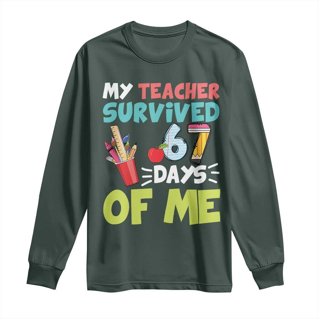 My Teacher Survived 67 Days Of Me Long Sleeve Shirt Funny Six Seven Teen Gen Z Alpha Meme TS10 Dark Forest Green Print Your Wear