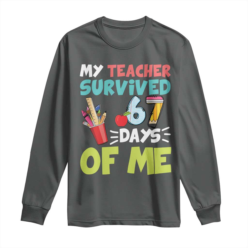 My Teacher Survived 67 Days Of Me Long Sleeve Shirt Funny Six Seven Teen Gen Z Alpha Meme TS10 Dark Heather Print Your Wear