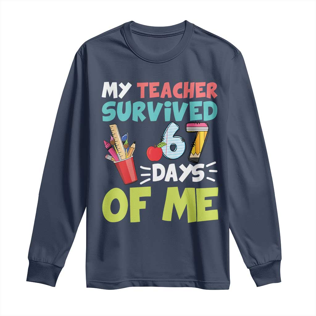 My Teacher Survived 67 Days Of Me Long Sleeve Shirt Funny Six Seven Teen Gen Z Alpha Meme TS10 Navy Print Your Wear