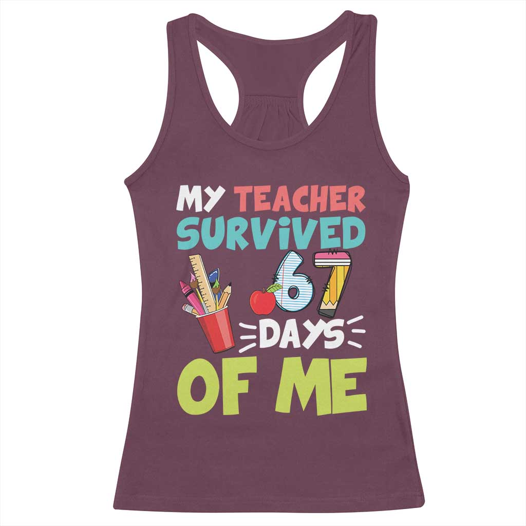My Teacher Survived 67 Days Of Me Racerback Tank Top Funny Six Seven Teen Gen Z Alpha Meme TS10 Maroon Print Your Wear