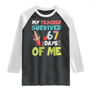 My Teacher Survived 67 Days Of Me Raglan Shirt Funny Six Seven Teen Gen Z Alpha Meme TS10 Black White Print Your Wear