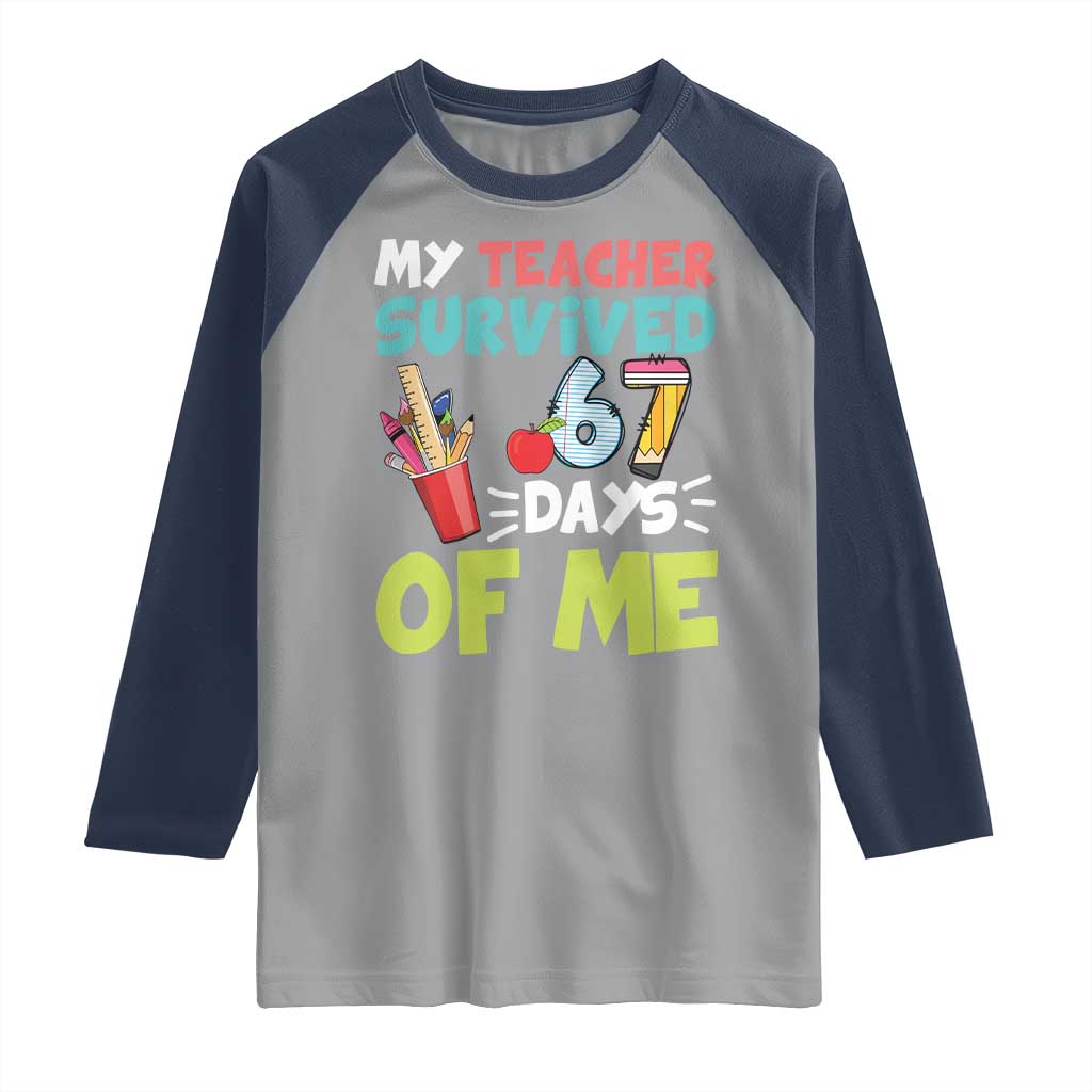 My Teacher Survived 67 Days Of Me Raglan Shirt Funny Six Seven Teen Gen Z Alpha Meme TS10 Sport Gray Navy Print Your Wear