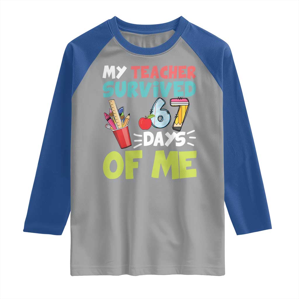My Teacher Survived 67 Days Of Me Raglan Shirt Funny Six Seven Teen Gen Z Alpha Meme TS10 Sport Gray Royal Print Your Wear