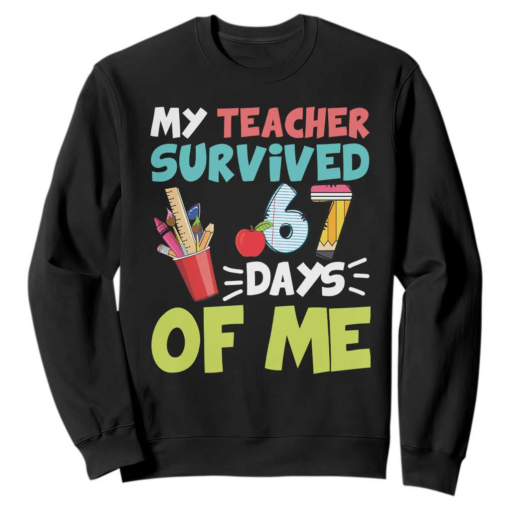 My Teacher Survived 67 Days Of Me Sweatshirt Funny Six Seven Teen Gen Z Alpha Meme TS10 Black Print Your Wear
